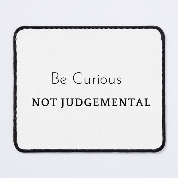 Item preview, Be Curious Not Judgmental designed and sold by chulitad.