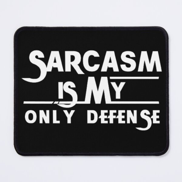 Item preview, Sarcasm Is My Only Defense  designed and sold by AYACHI90.