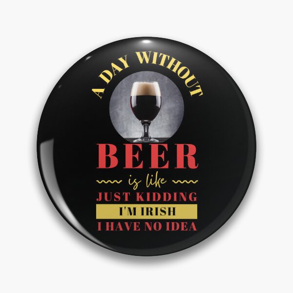Item preview, A Day Without Beer Is Like Just Kidding I'm Irish I have No Idea  designed and sold by trendingatees.