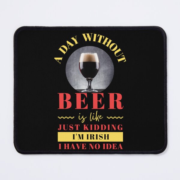 Item preview, A Day Without Beer Is Like Just Kidding I'm Irish I have No Idea designed and sold by trendingatees.