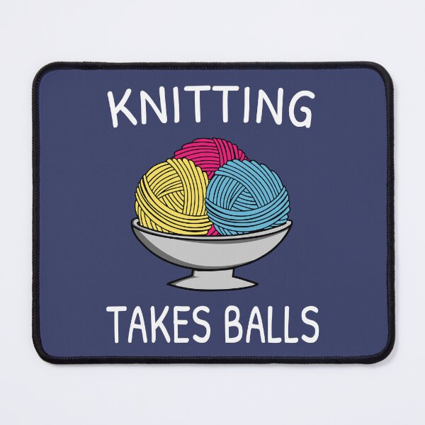 Item preview, Knitting Takes Balls Funny Knitting Quote Knit Handmade Crafting Sayings designed and sold by sillyquestions.