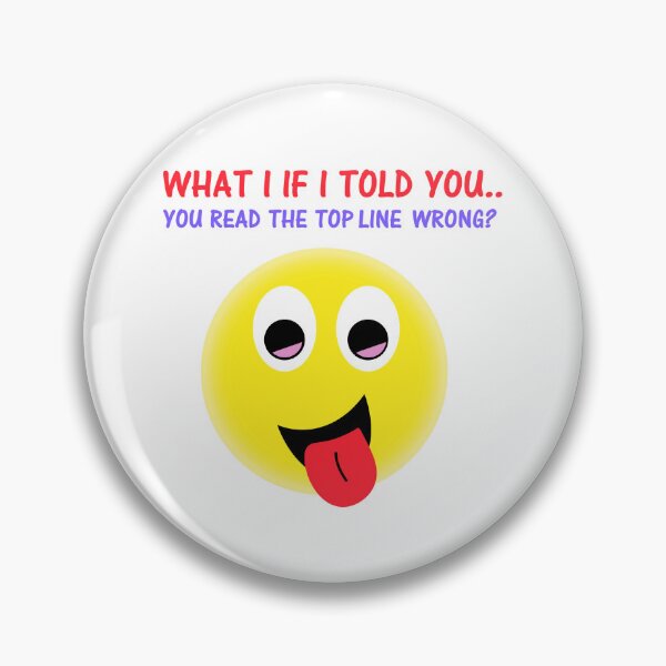 Item preview, What I If Told You....You Read The Top Line Wrong?. designed and sold by DistinguishedMe.