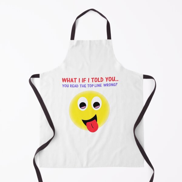 Item preview, What I If Told You....You Read The Top Line Wrong?. designed and sold by DistinguishedMe.