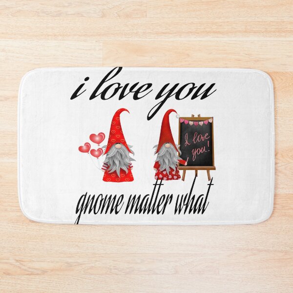 Item preview, I Love You Gnome Matter What designed and sold by leicha.