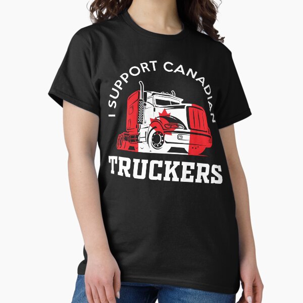 I support Canadian Truckers Classic T-Shirt