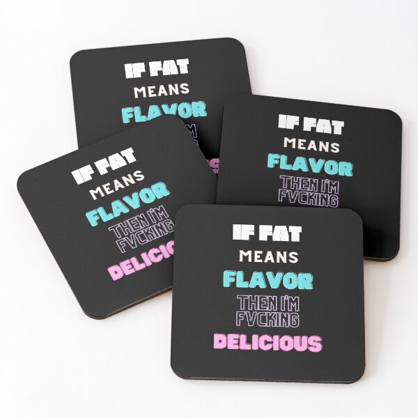 Item preview, If Fat Means Flavor Then I'm Fucking Delicious designed and sold by WolfyAL.