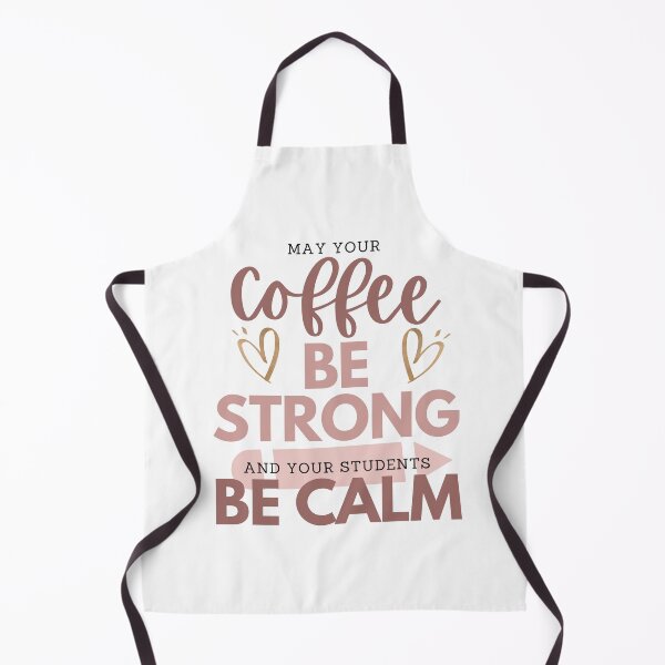 Item preview, MAY YOUR Coffee BE STRONG AND YOUR STUDENTS BE CALM designed and sold by successmom.