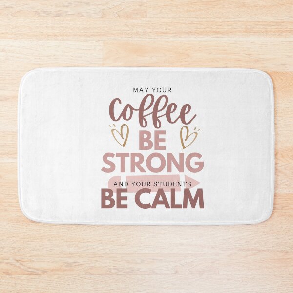 Item preview, MAY YOUR Coffee BE STRONG AND YOUR STUDENTS BE CALM designed and sold by successmom.