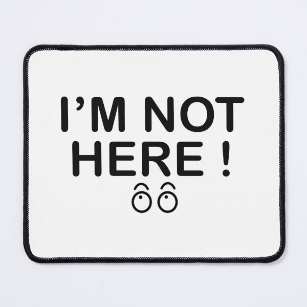 Item preview, I'm Not Here,Funny White lie Party Gift liar idea designed and sold by MoStorish.