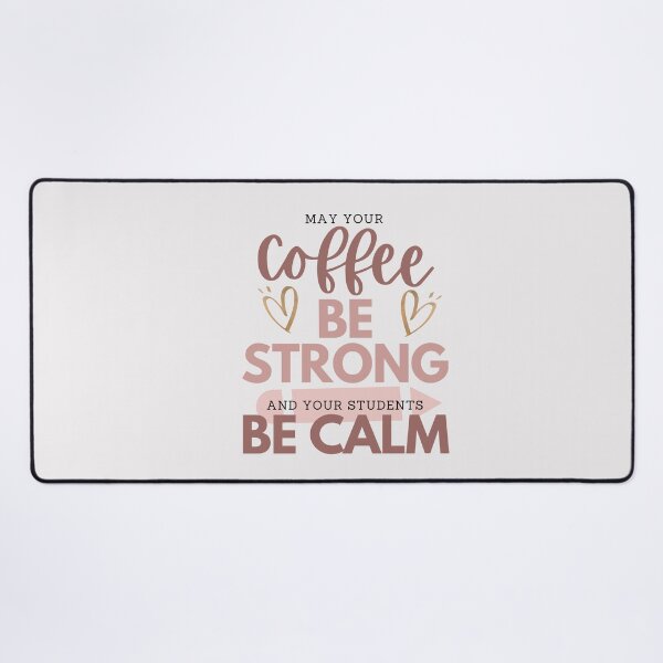 Item preview, MAY YOUR Coffee BE STRONG AND YOUR STUDENTS BE CALM designed and sold by successmom.