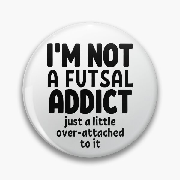 Item preview, I'm not a futsal addict. Just a little over-attached to it designed and sold by TheGreenGoat.