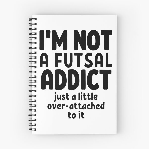 Item preview, I'm not a futsal addict. Just a little over-attached to it designed and sold by TheGreenGoat.
