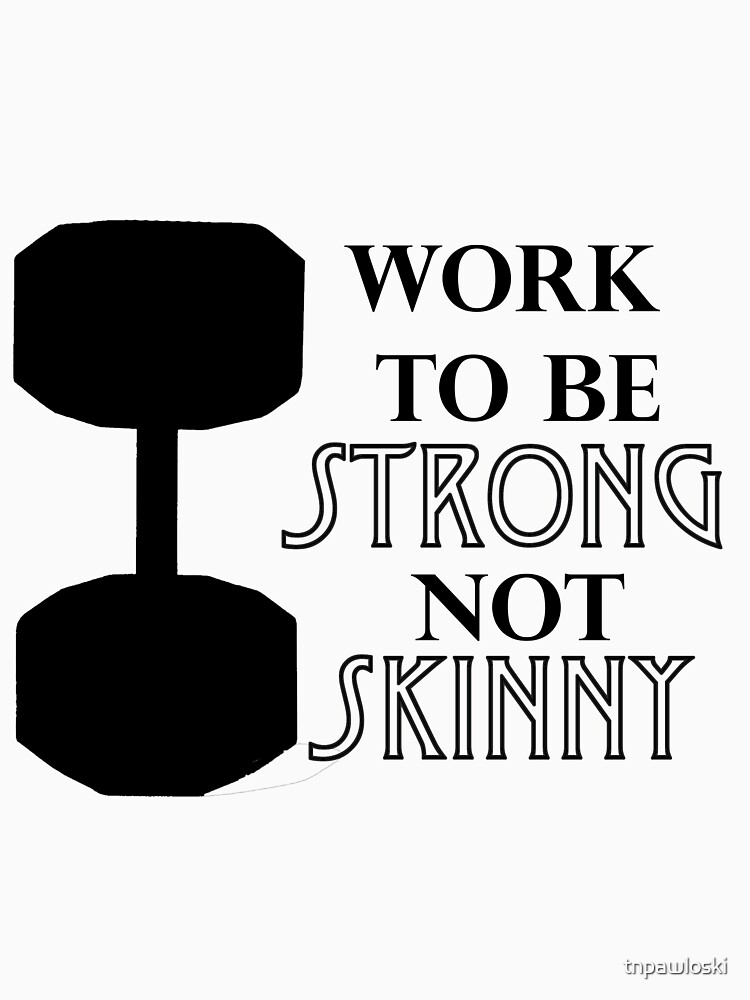 strong not skinny shirt