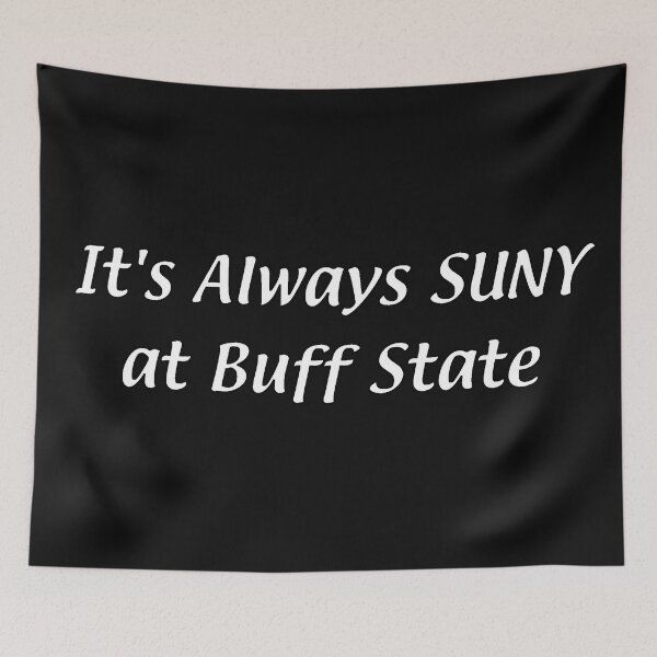 Artikelvorschau, Es ist immer SUNY – Buffalo State / Buff State entworfen und verkauft von chumblespuzz.