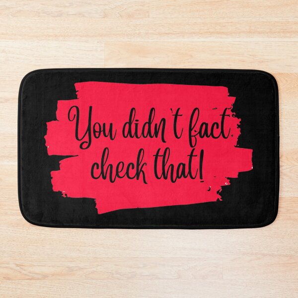 Item preview, Funny Fact Checking quote - You didn't fact check that! designed and sold by LinniDesigns.