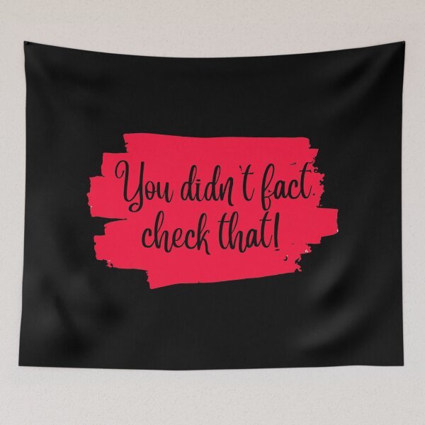 Item preview, Funny Fact Checking quote - You didn't fact check that! designed and sold by LinniDesigns.