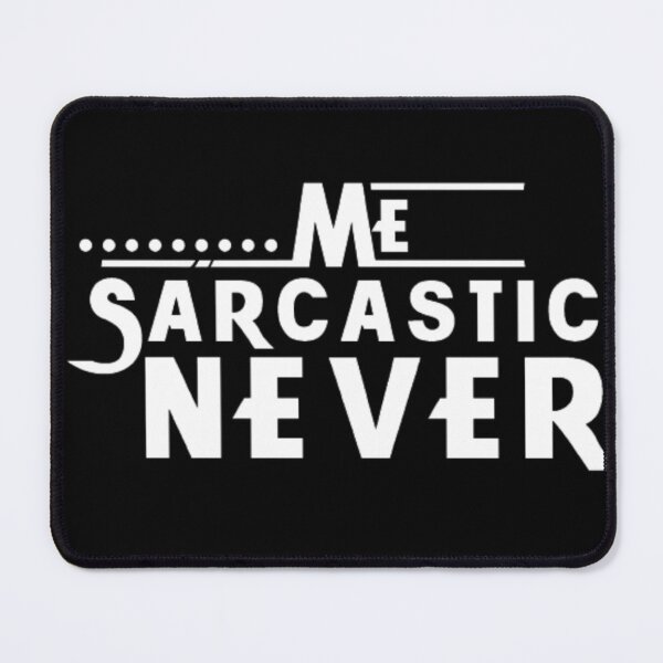 Item preview, Me Sarcastic Never designed and sold by AYACHI90.