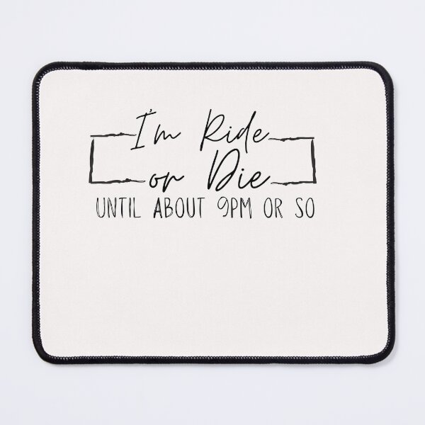 Item preview, Copy of I'm Ride or Die Until About 9PM designed and sold by zakariyae.