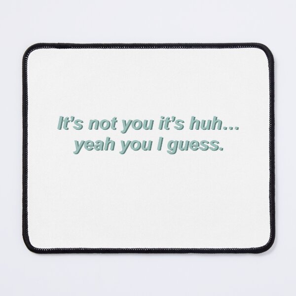 Item preview, It's not you it's huh... yeah you I guess designed and sold by enoramarie.