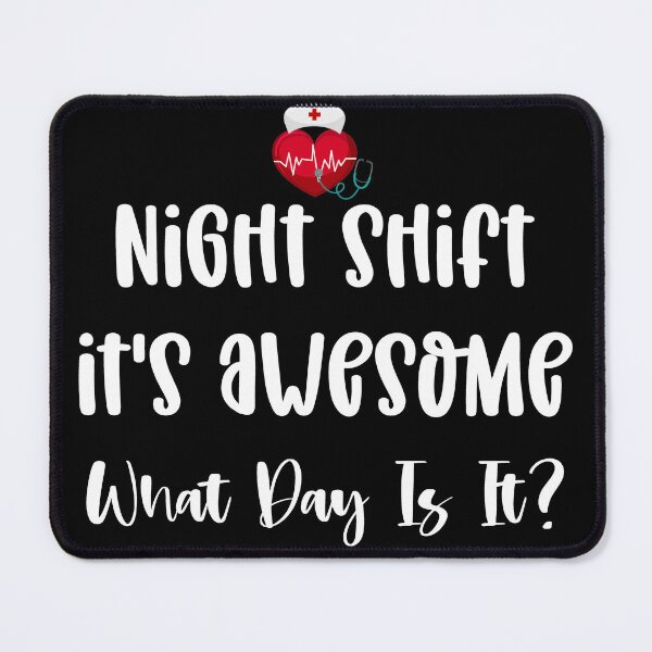Item preview, Copy of Night shift it's awesome what day is it designed and sold by Stella Clue.