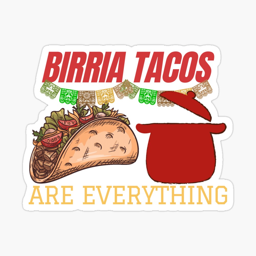 BIRRIA TACOS ARE EVERYTHING 