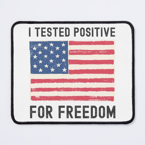 Item preview, I TESTED POSITIVE FOR FREEDOM designed and sold by appareltolove.
