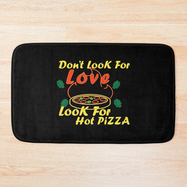 Item preview, Don't Look For Love Look For Hot Pizza, Funny hot Pizza and love quotes, funny hot Pizza gift for family designed and sold by EasilyShop.
