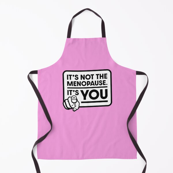 Item preview, It's not the menopause - It's YOU! designed and sold by Coops Clothing.