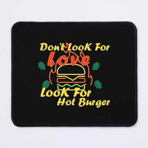 Item preview, Don't Look For Love Look For Hot Burger, Funny hot Burger and love quotes, funny hot Burger gift for family designed and sold by EasilyShop.