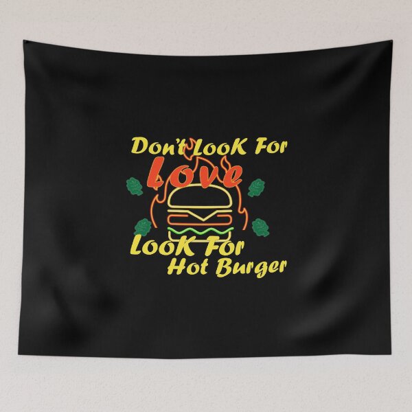 Item preview, Don't Look For Love Look For Hot Burger, Funny hot Burger and love quotes, funny hot Burger gift for family designed and sold by EasilyShop.