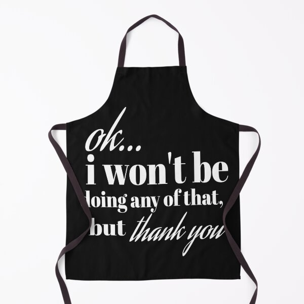 Item preview, OK I WON'T BE DOING ANY OF THAT, BUT THANK YOU designed and sold by leicha.