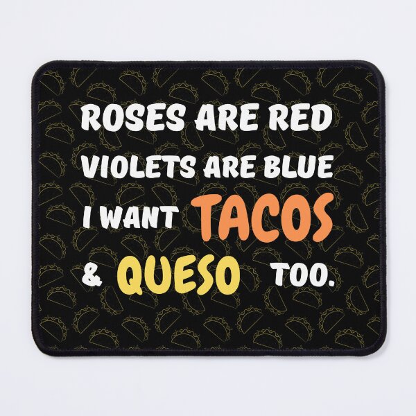 Item preview, ROSES ARE RED VIOLETS ARE BLUE I WANT TACOS AND QUESO TOO designed and sold by appareltolove.