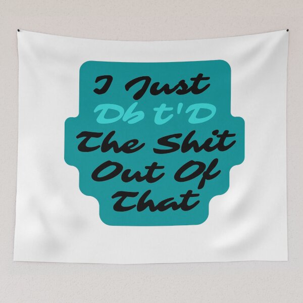 Item preview, I Just Dbt D The Shit Out Of That- funny - quote Funny Sarcastic  designed and sold by Alexa5454.