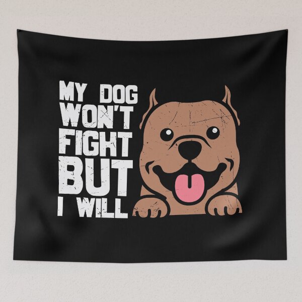 Item preview, My dog won't fight but i will designed and sold by pnkpopcorn.