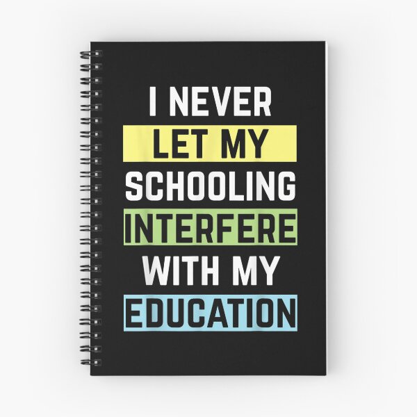 Item preview, I Never Let My Schooling Interfere With My Education Student  designed and sold by mchargue12.