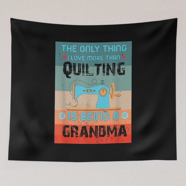 Item preview, The Only Thing I Love More Than Quilting Is Being A Grandma  designed and sold by mchargue12.