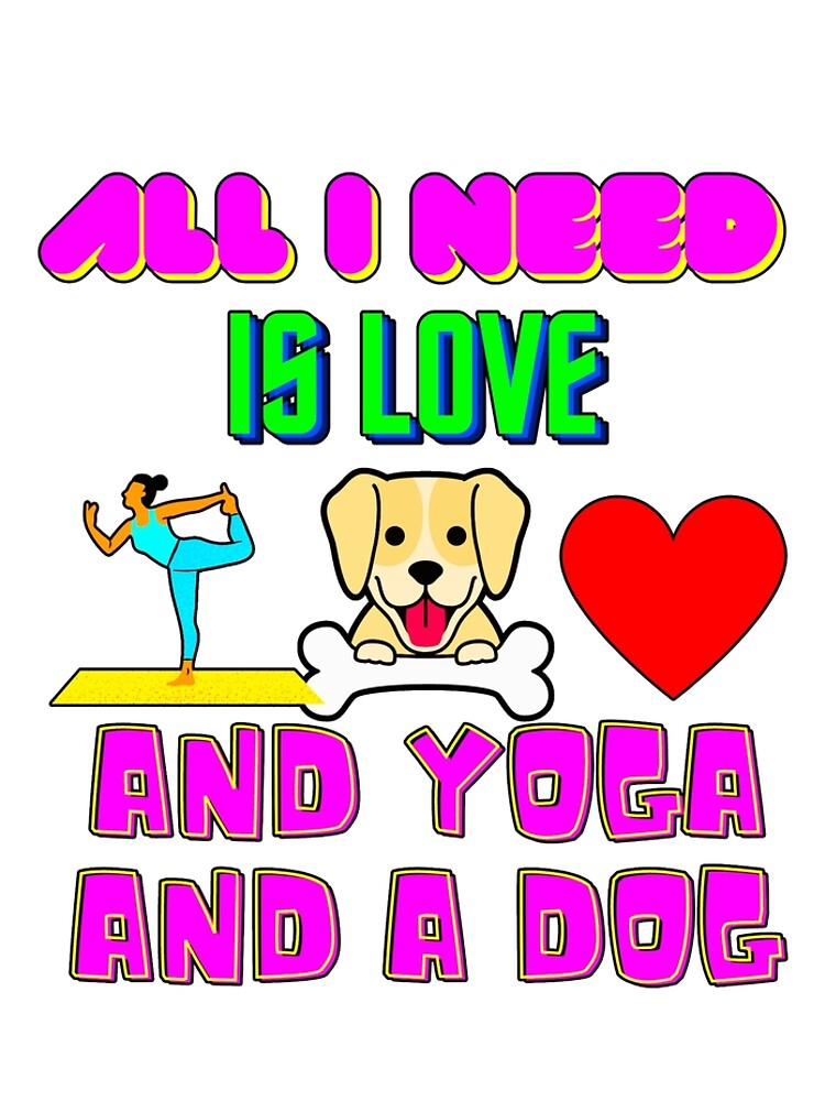 Discover all i need is love and yoga and a dog Leggings