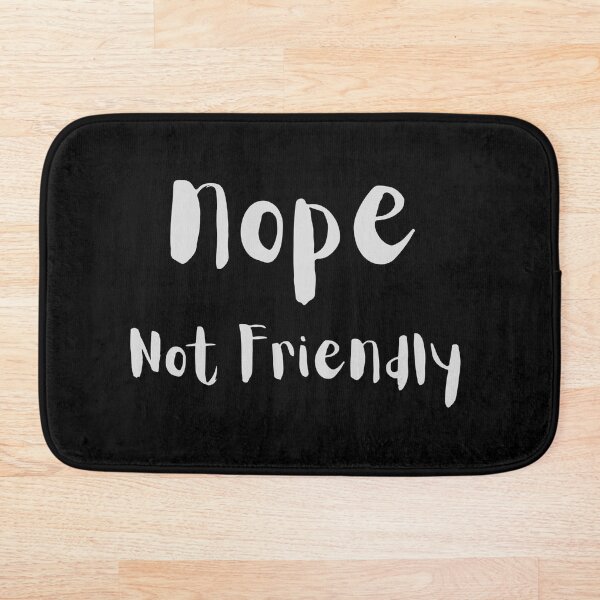 Item preview, Nope. Not friendly  designed and sold by Vicsdesignsart.