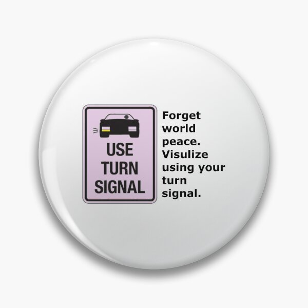 Item preview, Forget world peace. Visulize using your turn signal. designed and sold by DistinguishedMe.