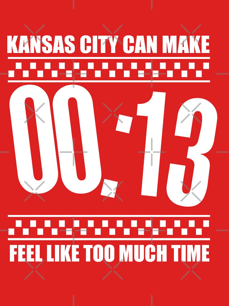 13 Seconds Chiefs Shirt Kansas City Can Make 13 Seconds Feel Like Too Much  Time - StirTshirt