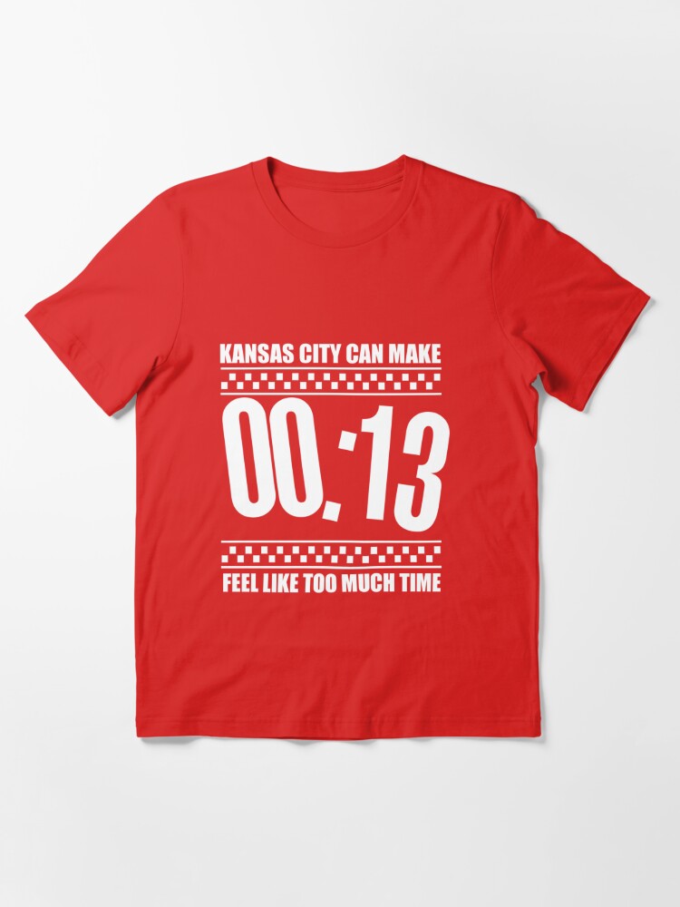 13 Seconds Chiefs Shirt If There's 13 Seconds Left We're Good