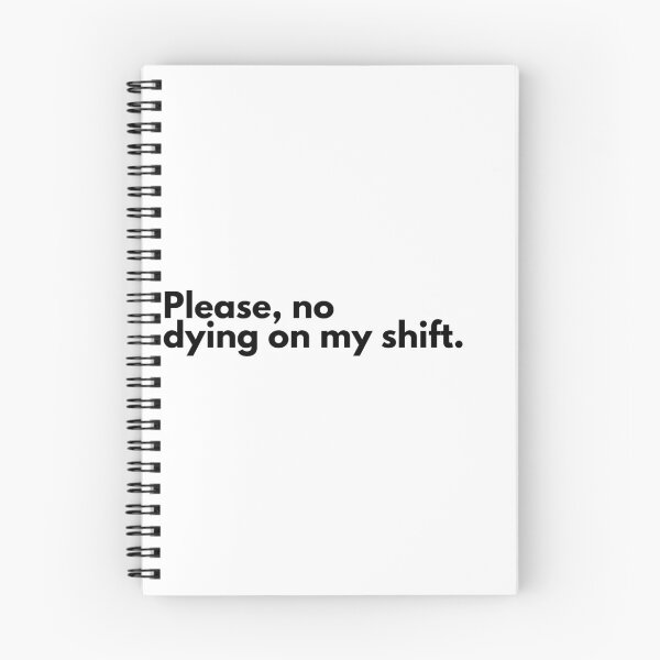 Item preview, Please don't die on my shift  designed and sold by JadeKaz.