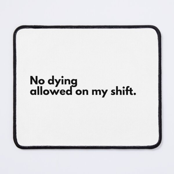 Item preview, No dying on my shift  designed and sold by JadeKaz.