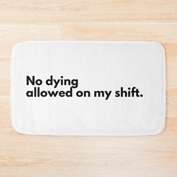 Item preview, No dying on my shift  designed and sold by JadeKaz.