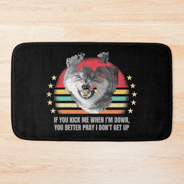 Item preview, If You Kick Me When Im Down You Better Pray I Dont Get Up designed and sold by ni3ma.