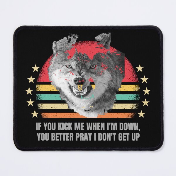 Item preview, If You Kick Me When Im Down You Better Pray I Dont Get Up designed and sold by ni3ma.