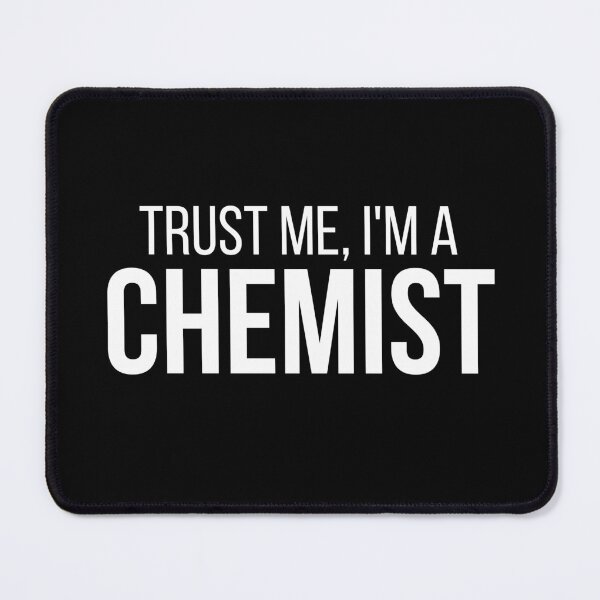 Item preview, Trust Me, I'm a Chemist designed and sold by connortees.
