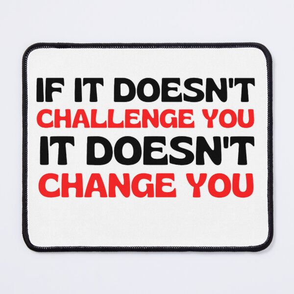 Item preview, If It Doesnt Challenge You It Doesnt Change You - Inspiring Quotes designed and sold by chetan786.