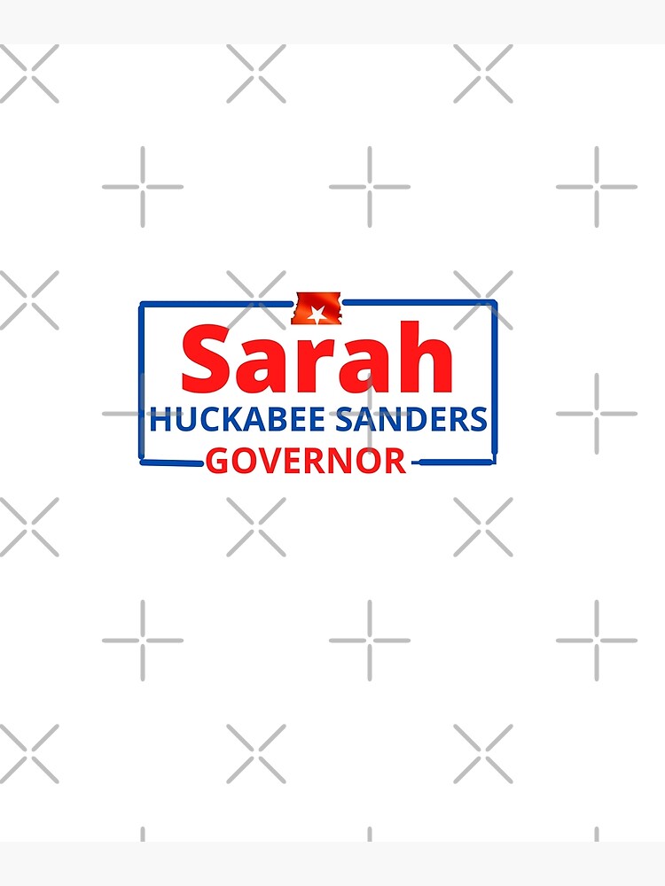 "SARAH HUCKABEE SANDERS GOVERNOR " Poster for Sale by hassannice Redbubble