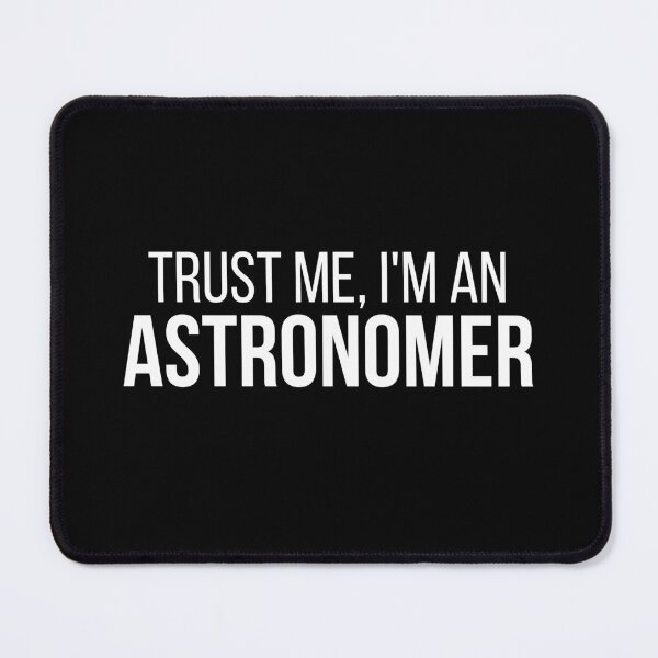 Item preview, Trust Me, I'm an Astronomer designed and sold by connortees.